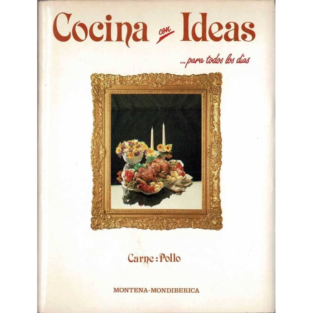Cocina con Ideas... para todos los días. Carne: Pollo - Rosario de la Iglesia, Fernando Ramajo