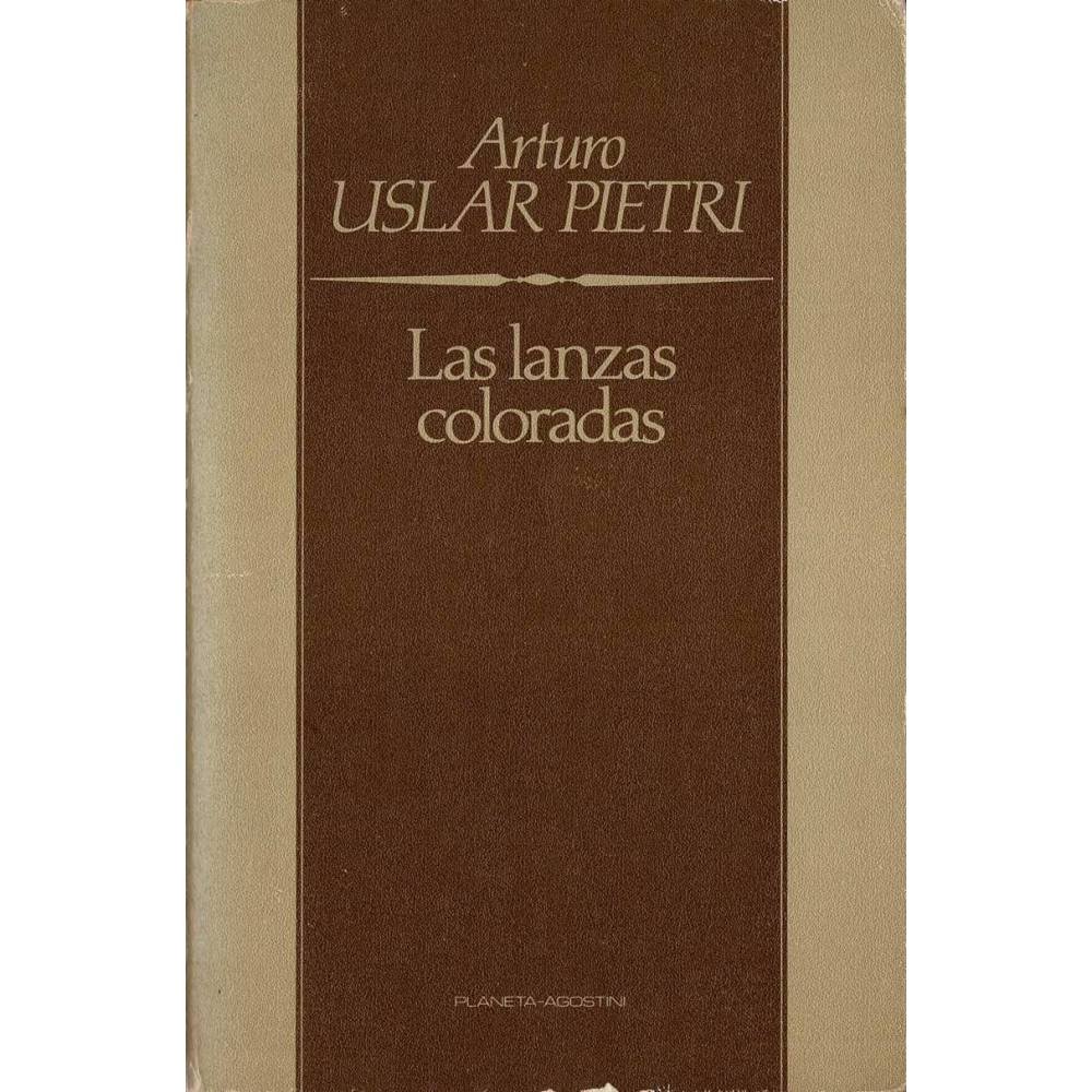 Las lanzas coloradas - Arturo Uslar Pietri