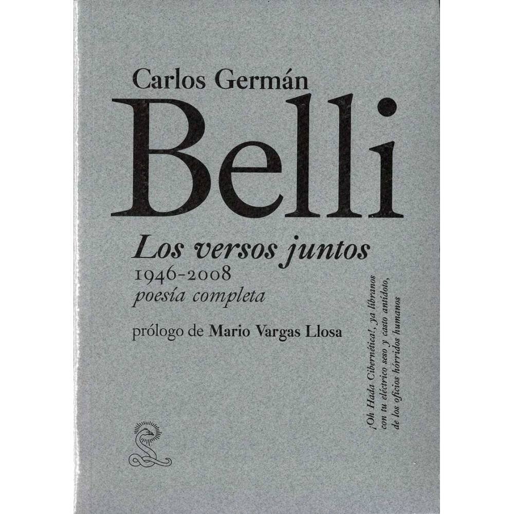 Los versos juntos. 1946-2008. Poesia completa - Carlos Germán Belli