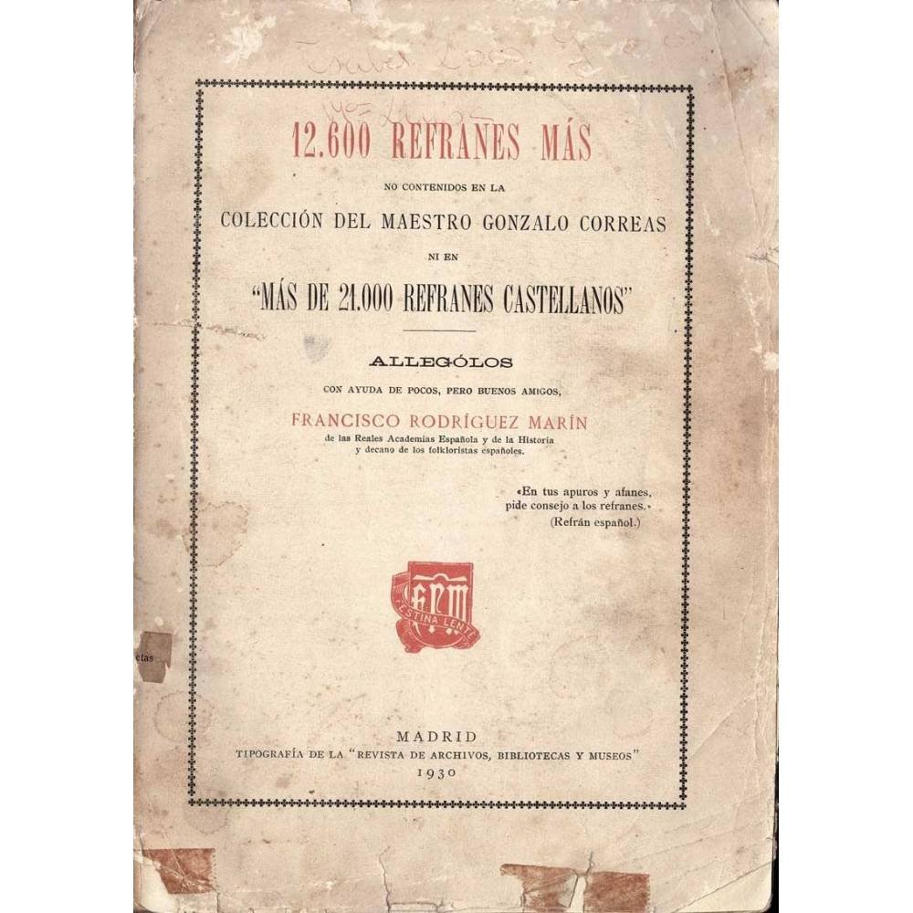 12600 Refranes más no contenidos en la colección del Maestro Gonzalo Correas - Francisco Rodríguez Marín