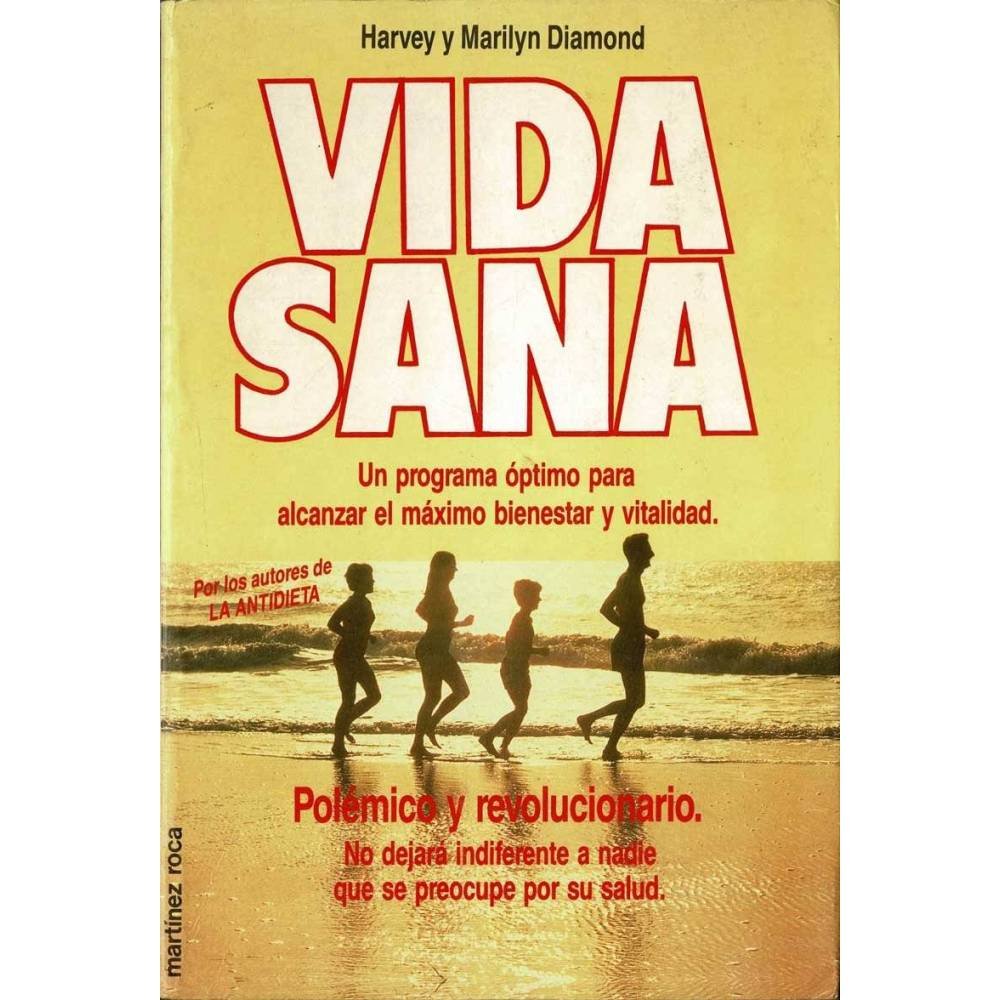 Vida Sana. Un programa óptimo para alcanzar el máximo bienestar y vitalidad - Harvey y Marilyn Diamond