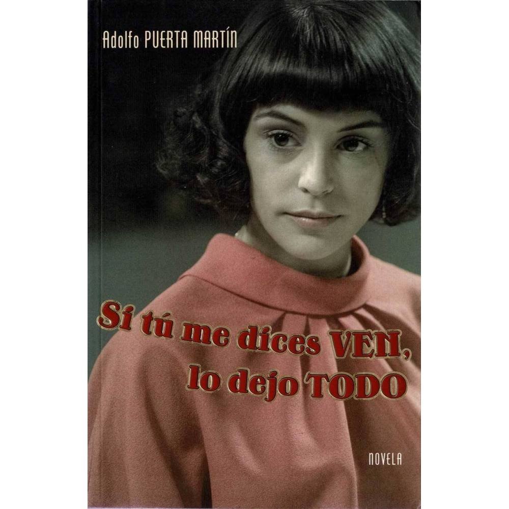 Si tu me dices ven lo dejo todo - Adolfo Puerta Martín