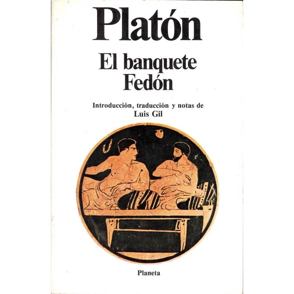 El banquete o del amor. Fedón o del alma - Platón
