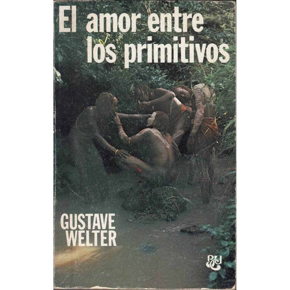 El amor entre los primitivos - Gustave Welter