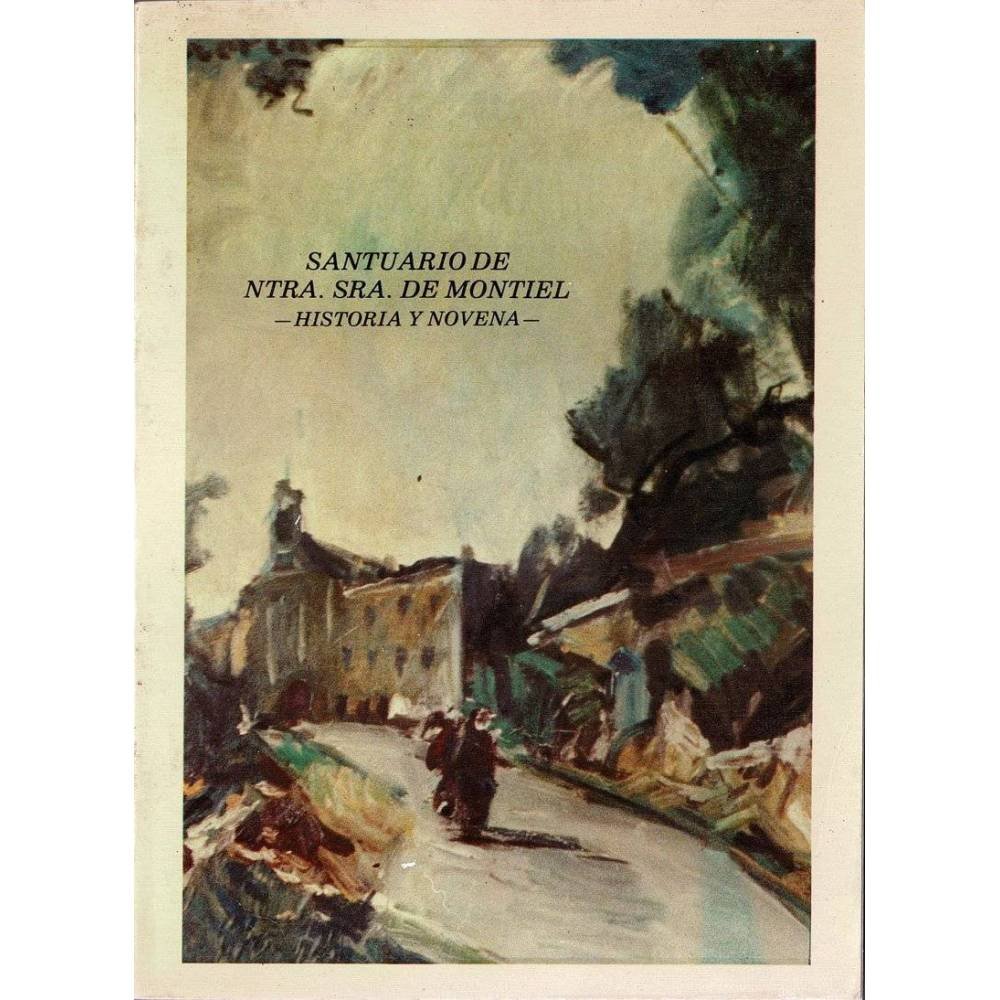 Santuario de Ntra. Sra. de Montiel. Historia y Novena (dedicado) - Luis Bernat Cervera