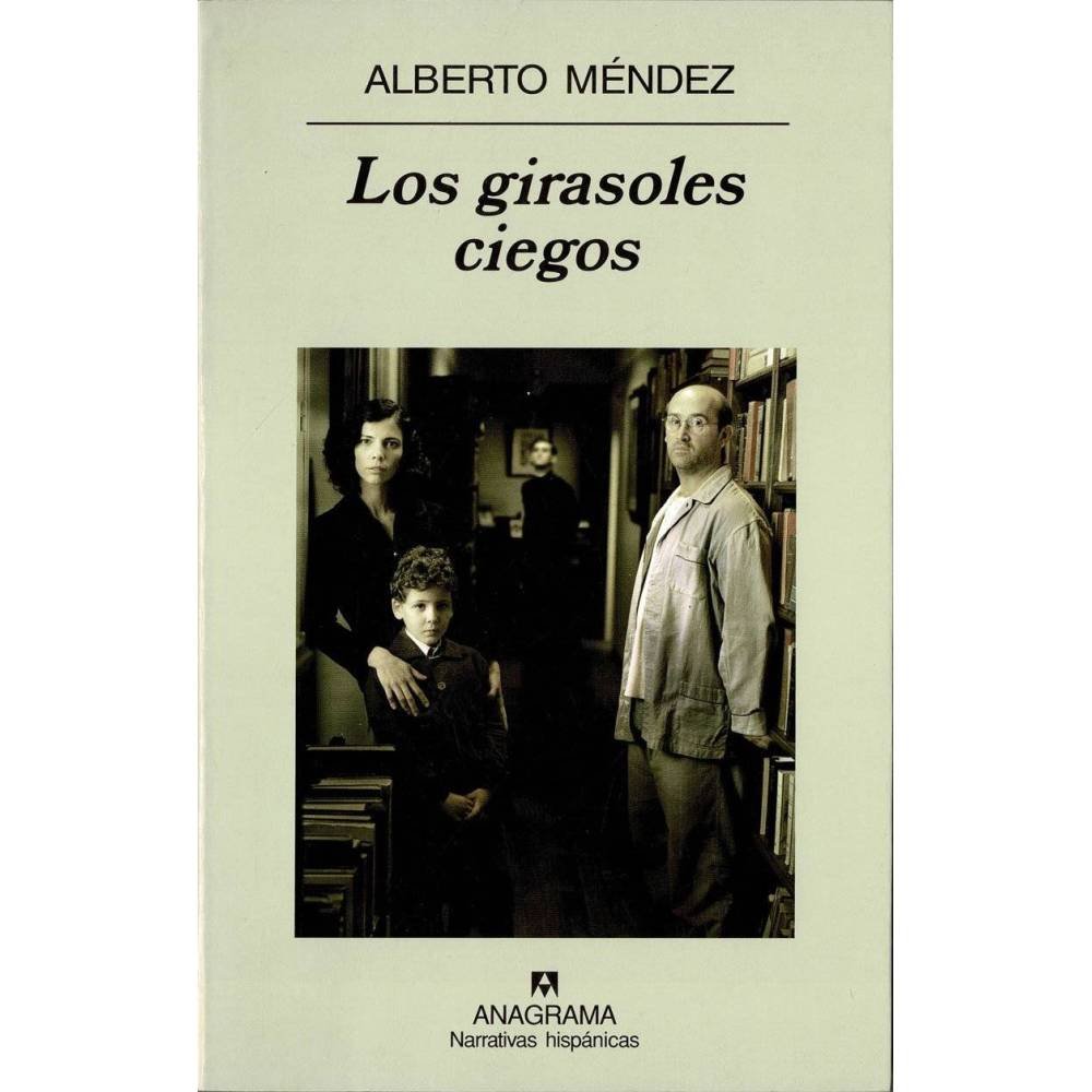 Los girasoles ciegos - Alberto Méndez