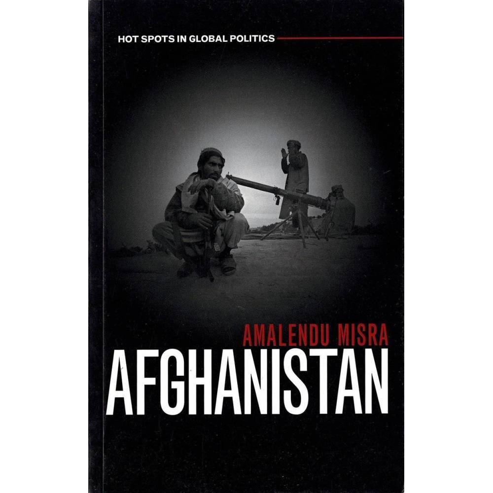 Afghanistan. The Labyrinth of Violence - Amalendu Misra
