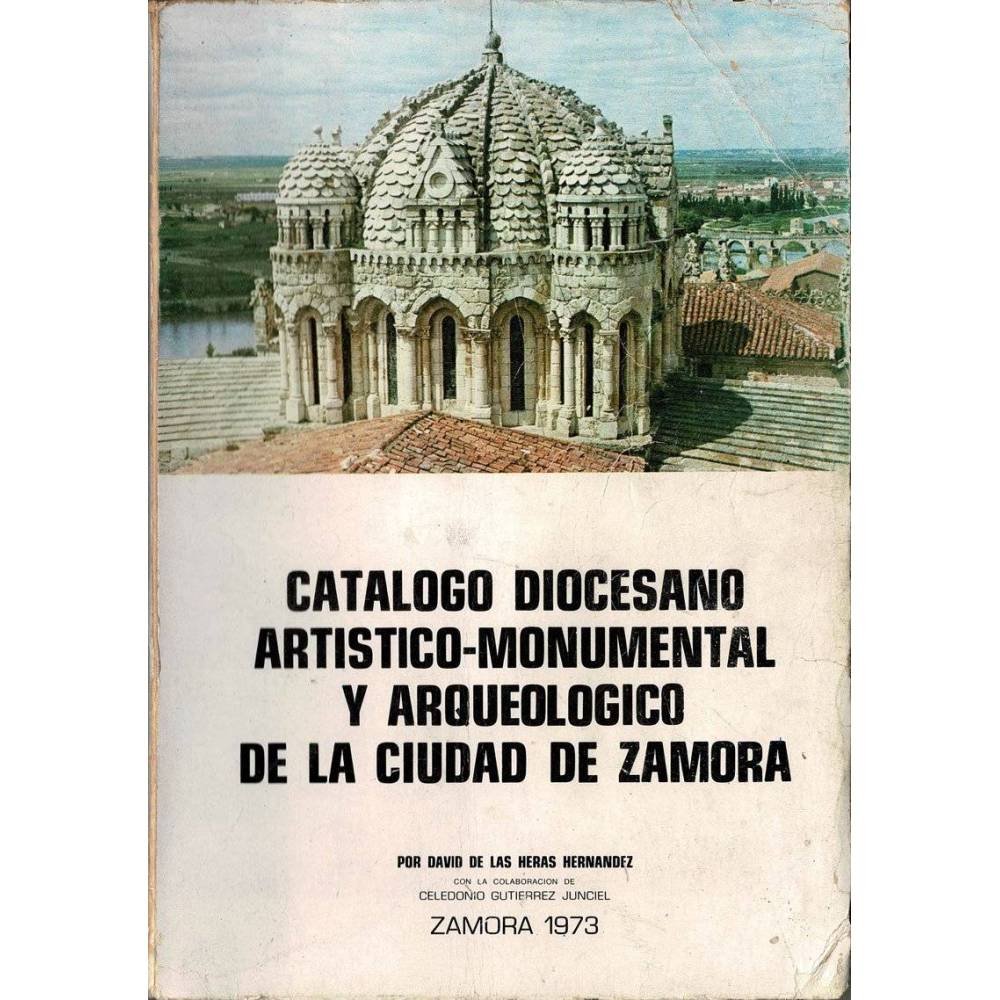Catálogo diocesano artístico-monumental y arqueológico de la ciudad de Zamora - David de las Heras Hernández