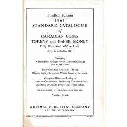 Standard Catalogue of Canadian Coins, Tokens and Paper Money. Twelfth Edition 1964 - J. E. Charlton