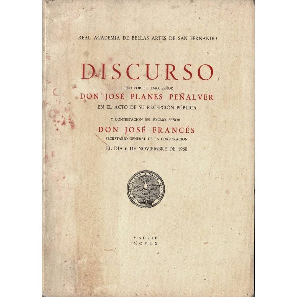 Discurso leído por el Ilmo. Señor Don José Planes Peñalver en el acto de su recepción pública (dedicado)
