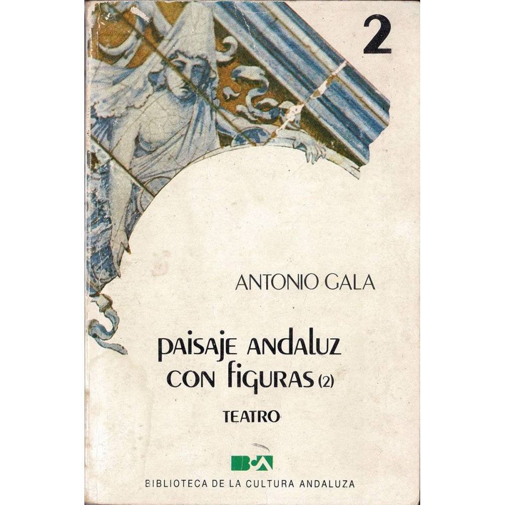 Paisaje Andaluz con figuras (2). Teatro - Antonio Gala