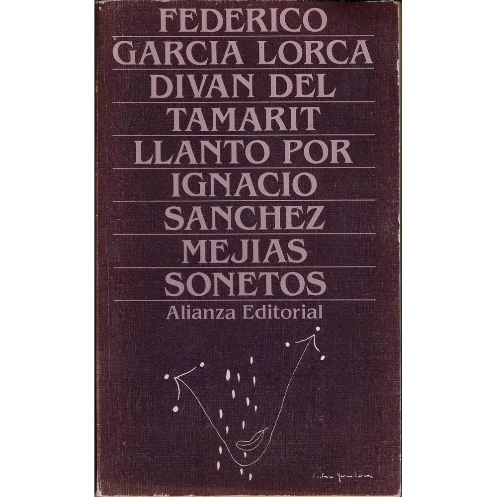 Diván del Tamarit. Llanto por Ignacio Sánchez Mejías. Sonetos - Federico García Lorca