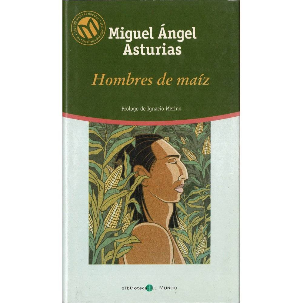 Hombres de maíz - Miguel Ángel Asturias