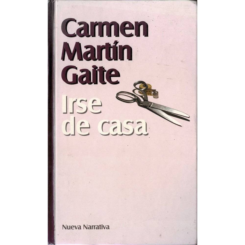 Irse de casa - Carmen Martín Gaite