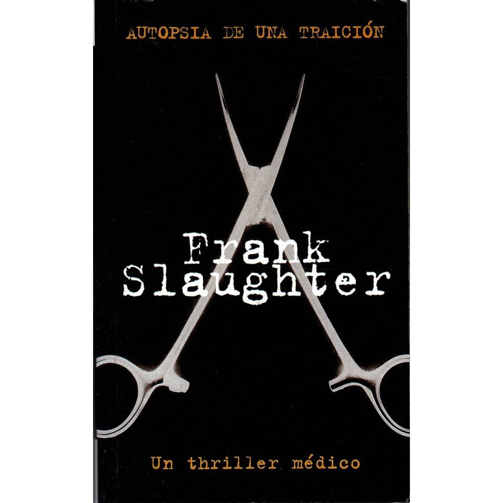 Autopsia de una traición - Frank Slaughter