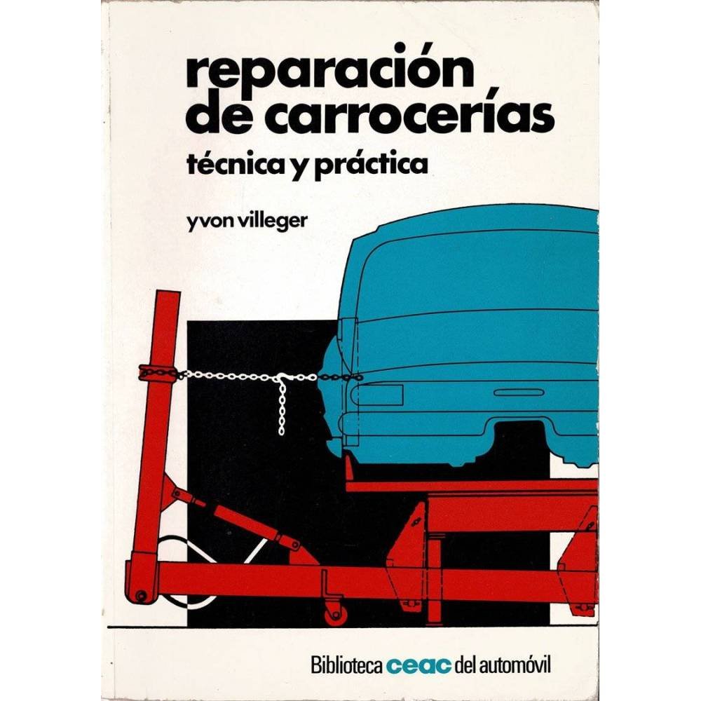 Reparación de carrocerías. Técnica y práctica - Yvon Villeger