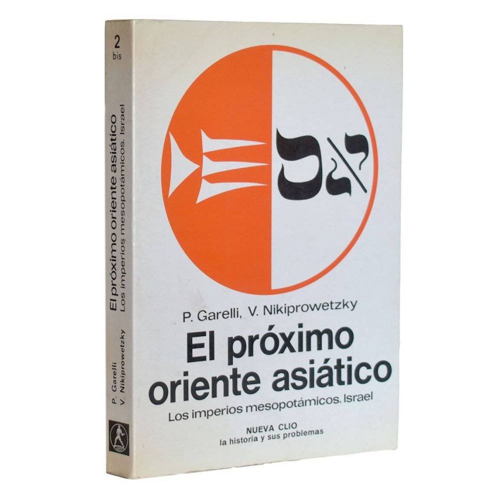 El próximo oriente asiático. Los imperios mesopotámicos, Israel - P. Garelli, V. Nikiprowetzky