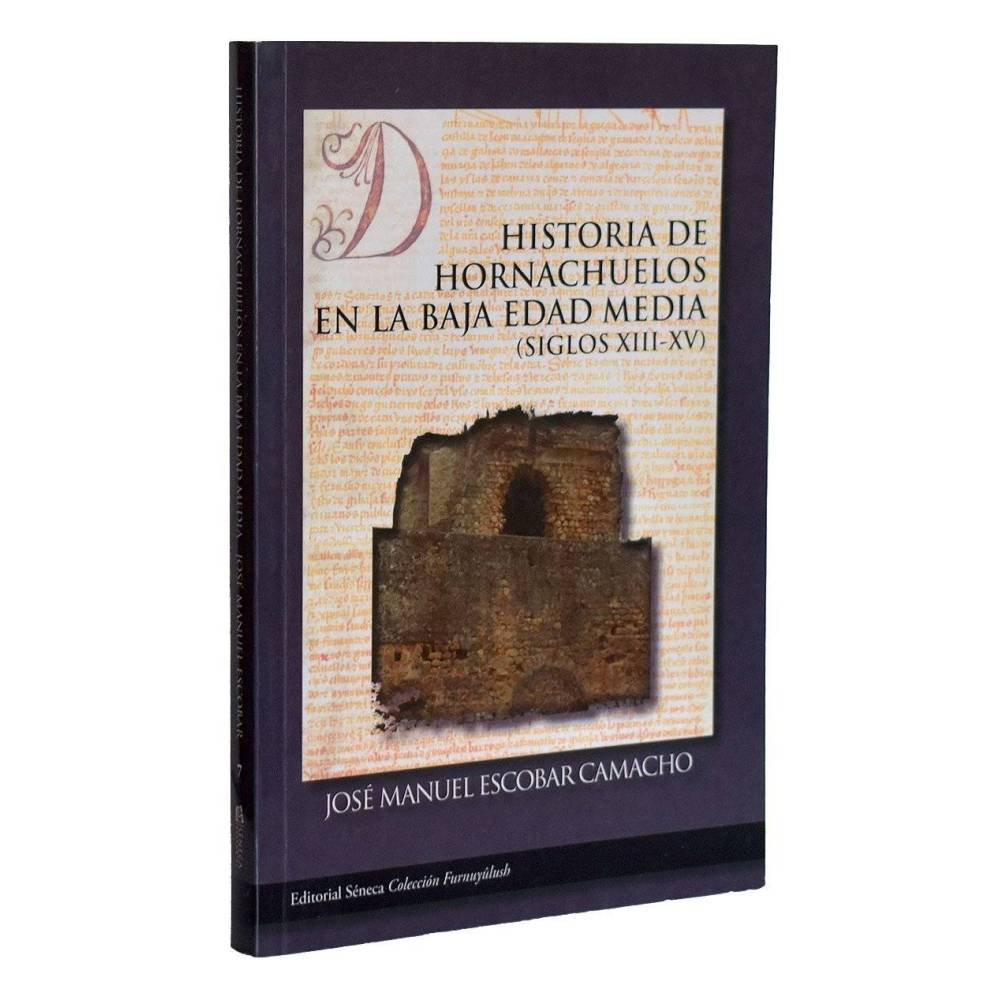 Historia de Hornachuelos en la Baja Edad Media (Siglos XIII-XV) - José Manuel Escobar Camacho