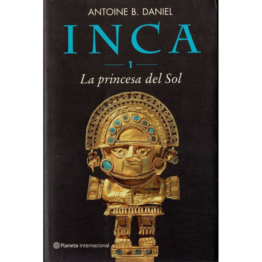 Inca. La princesa del Sol - Antoine B. Daniel