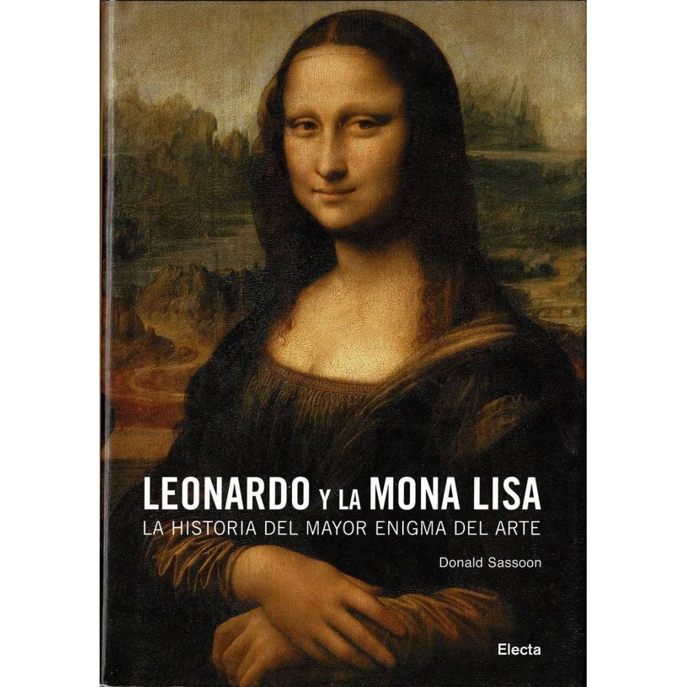 Leonardo y la Mona Lisa. La historia del mayor enigma del arte - Donald Sassoon