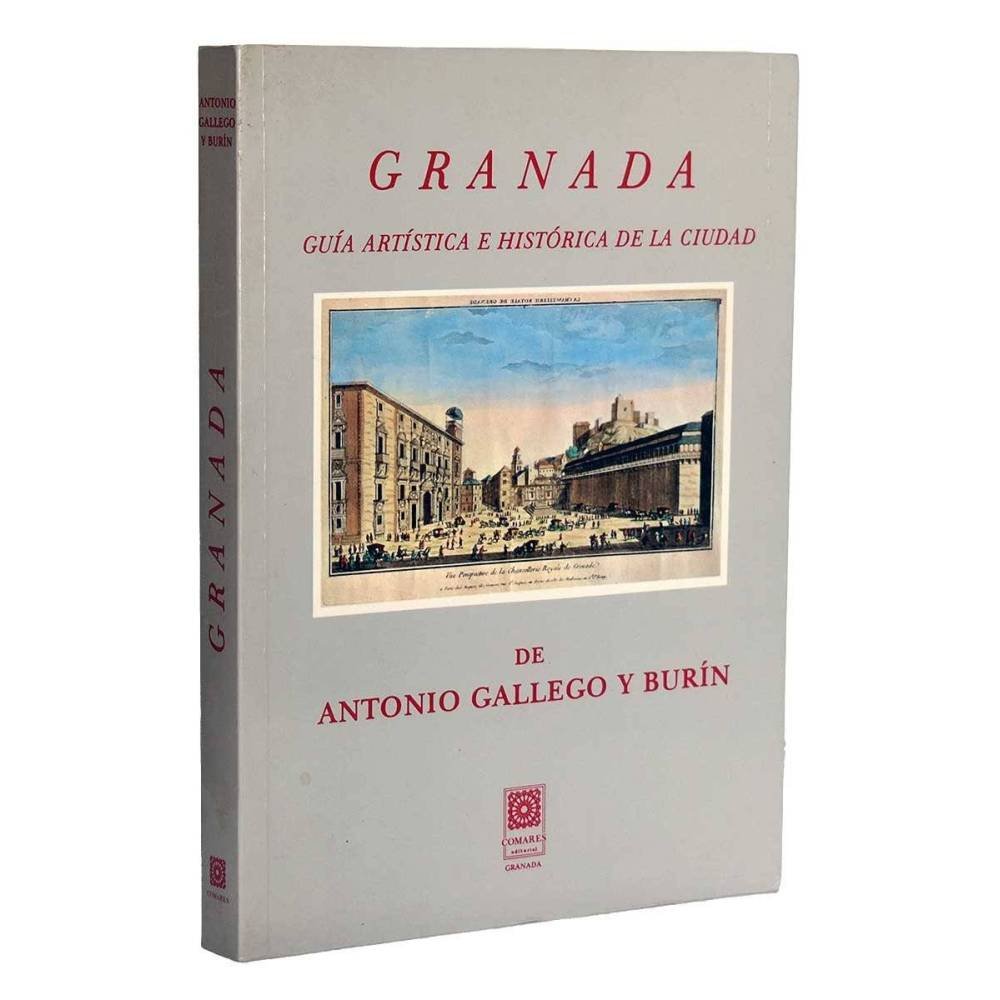 Granada. Guía Artística e Histórica de la ciudad - Antonio Gallego y Burín