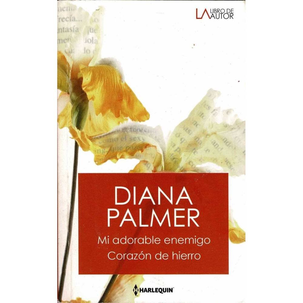 Mi adorable enemigo. Corazón de hierro - Diana Palmer