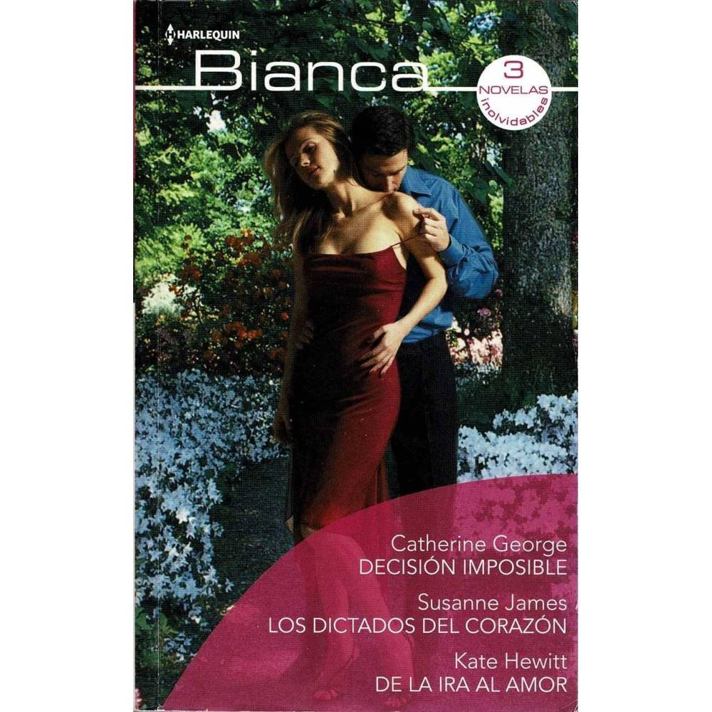 Decisión imposible. Los dictados del corazón. De la ira al amor - Catherine George, Susanne James, Kate Hewitt