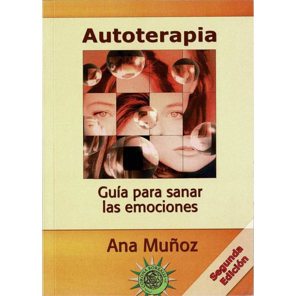 Autoterapia. Guía para sanar las emociones - Ana Muñoz