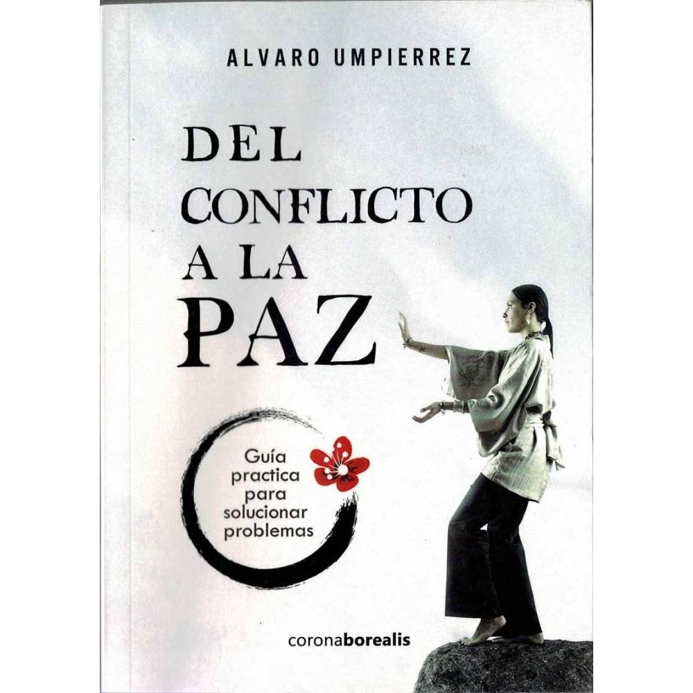Del conflicto a la paz. Guía práctica para solucionar problemas - Alvaro Umpierrez