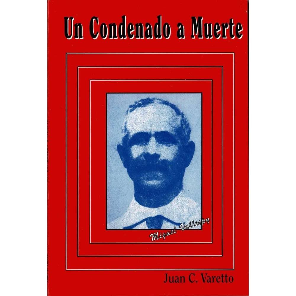 Un condenado a muerte - Juan C. Varetto