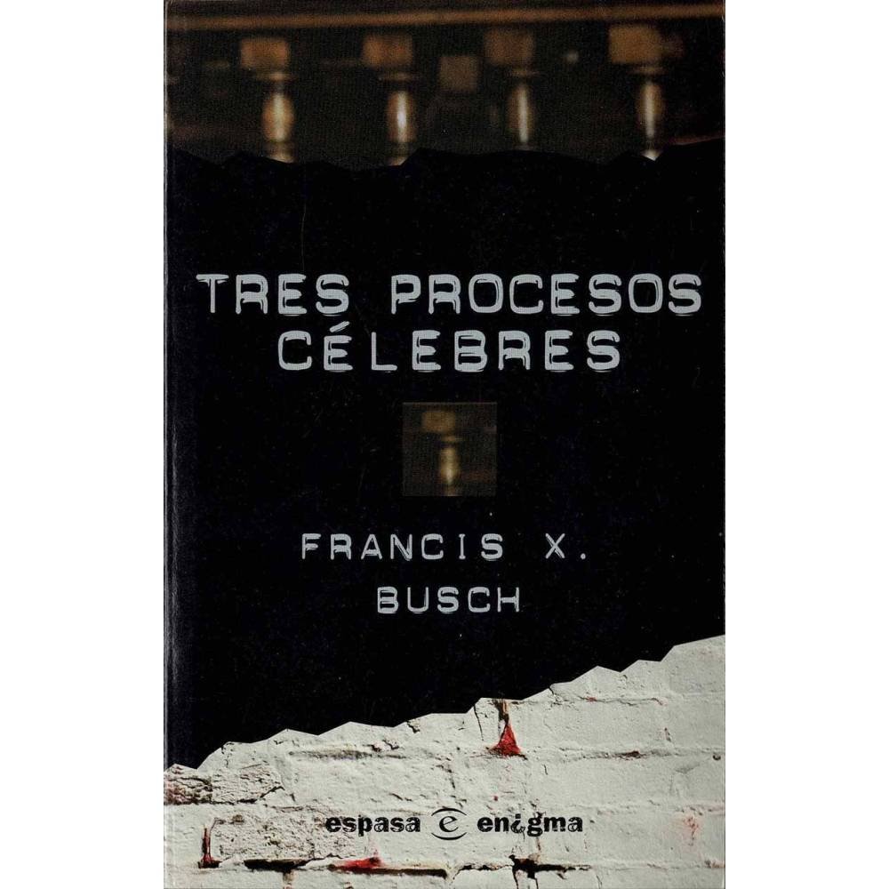 Tres procesos célebres - Francis X. Busch