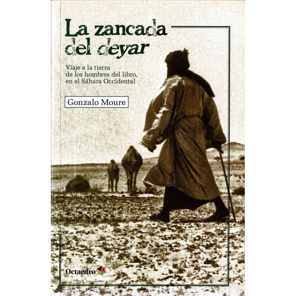 La zancada del deyar. Viaje a la tierra de los hombres del libro, en el Sahara Occidental - Gonzalo Moure