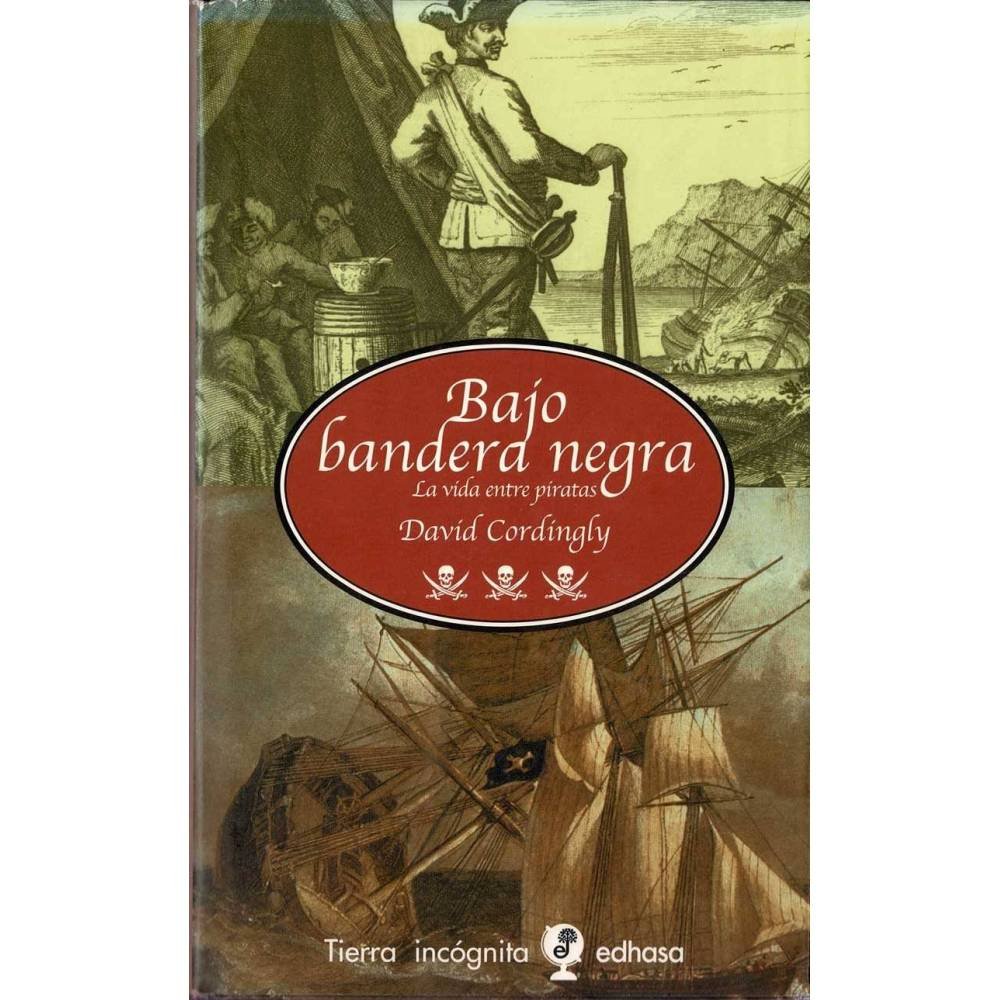 Bajo bandera negra. La vida entre piratas - David Cordingly