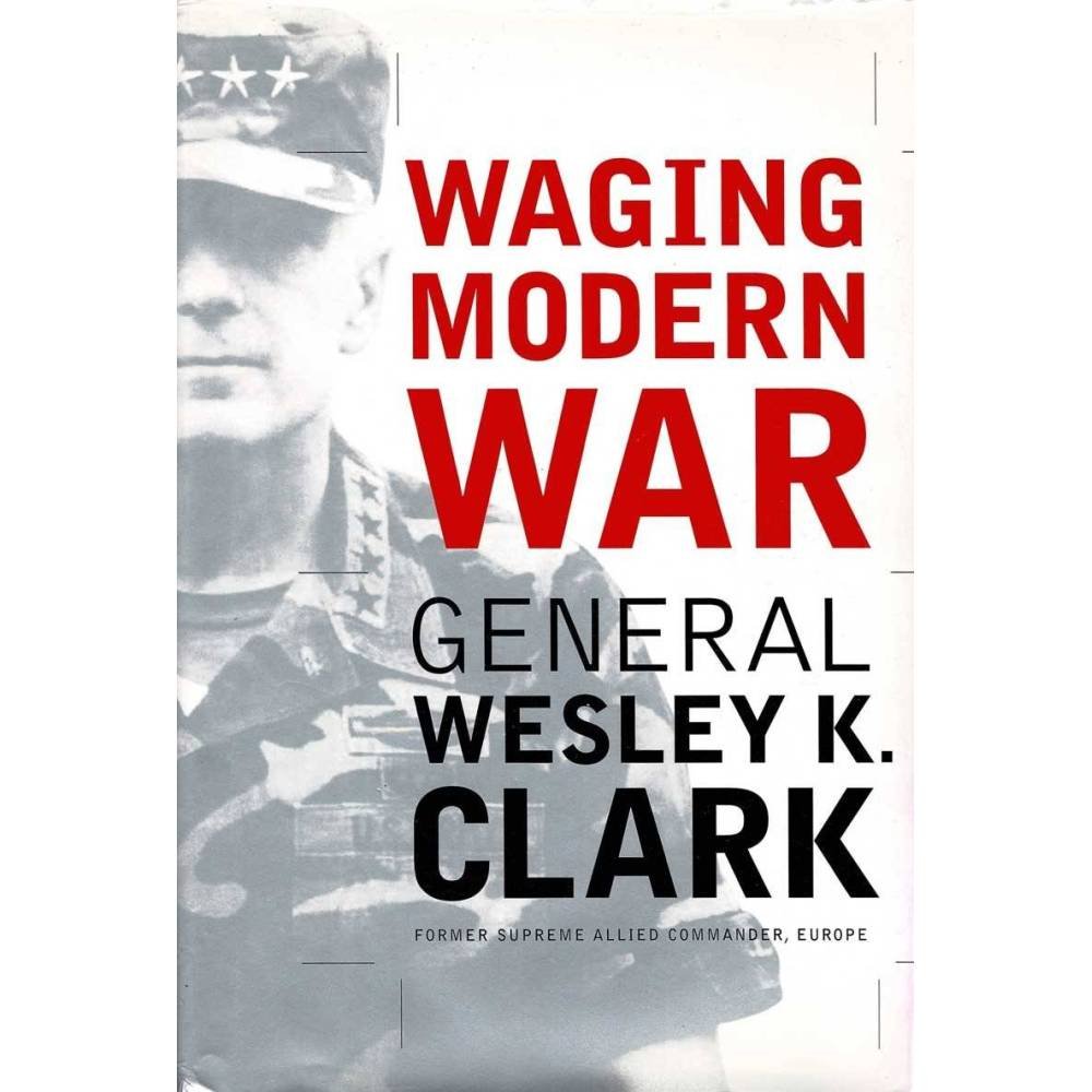 Waging Modern War - Wesley K. Clark