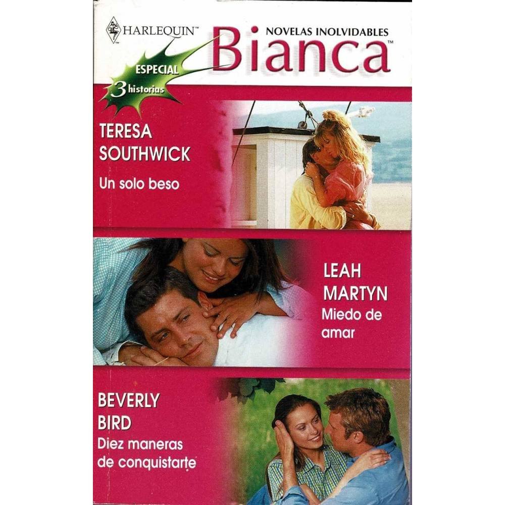 Un solo beso. Miedo de amar. Diez maneras de Conquistarte - Teresa Southwick, Leah Martyn, Beverly Bird