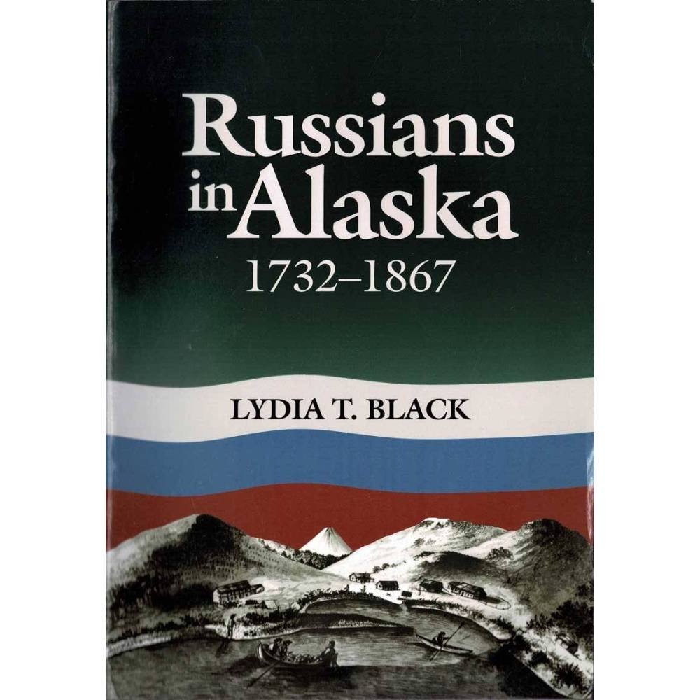 Russians in Alaska 1732-1867 (dedicado) - Lydia T. Black