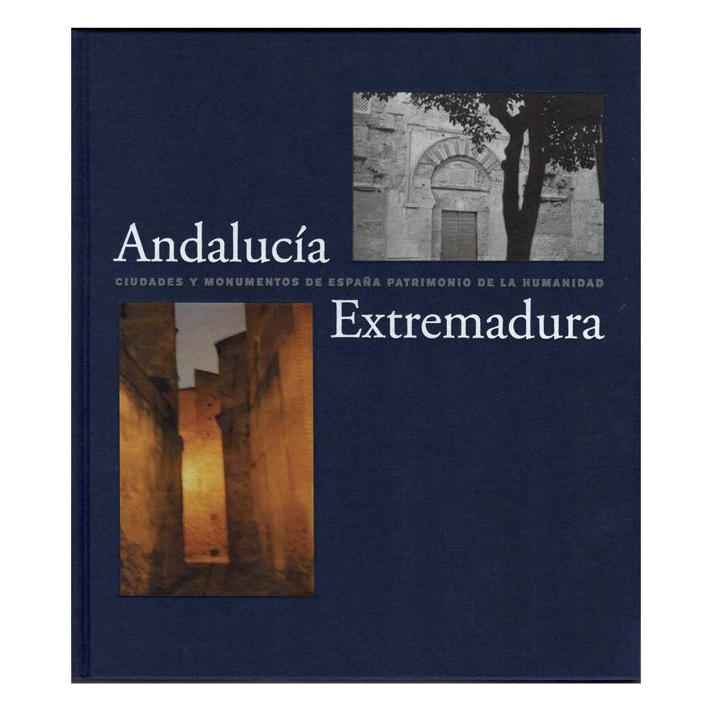 Andalucía, Extremadura. Ciudades y monumentos de España Patrimonio de la Humanidad