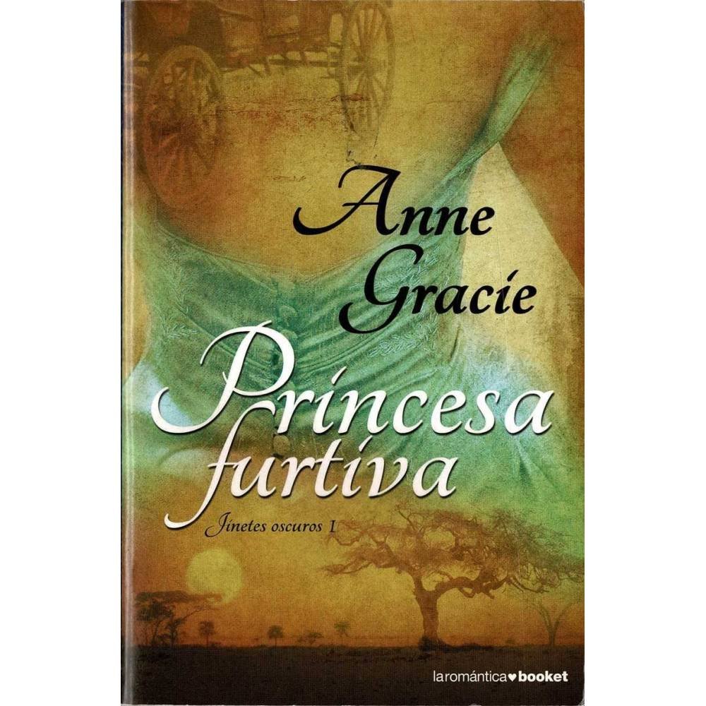 Princesa Furtiva. Jinetes Oscuros I - Anne Gracíe