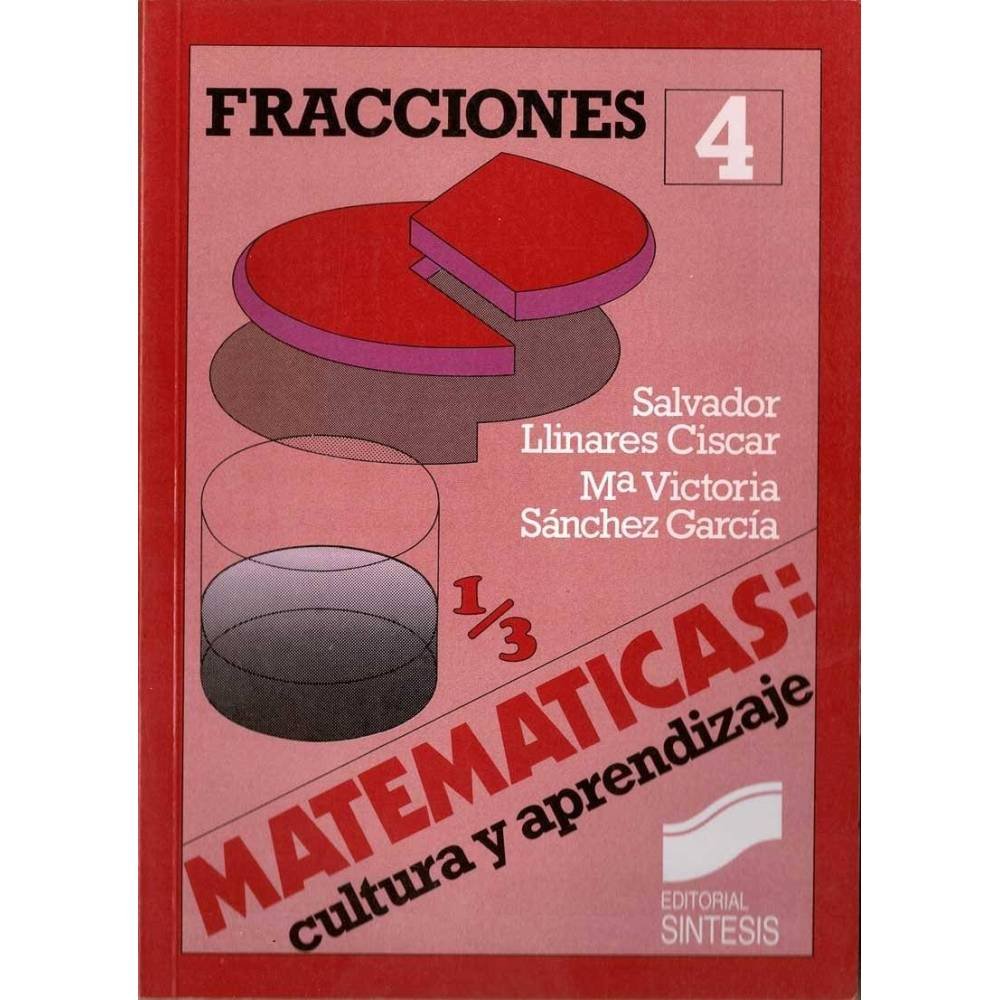 Fracciones. La relación parte-todo - Salvador Llinares Ciscar, Mª Victoria Sánchez García