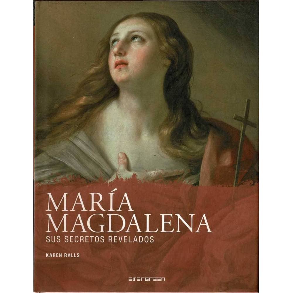 María Magdalena. Sus secretos revelados - Karen Ralls