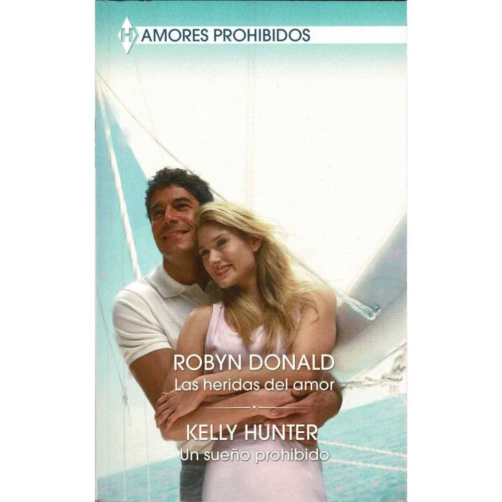 Las heridas del amor. Un sueño prohibido - Robyn Donald, Kelly Hunter