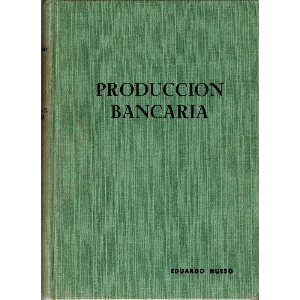 Producción bancaria - Eduardo Hueso Trujillo