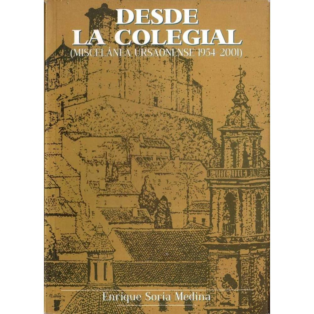 Desde La Colegial (Miscelánea urasonense 1954-2001) - Enrique Soria Medina