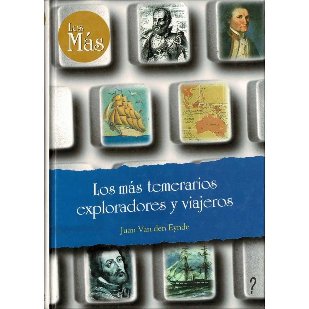 Los más temerarios exploradores y viajeros - Juan Van den Eynde