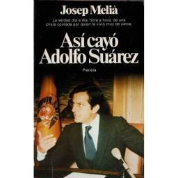 Así cayó Adolfo Suárez -...