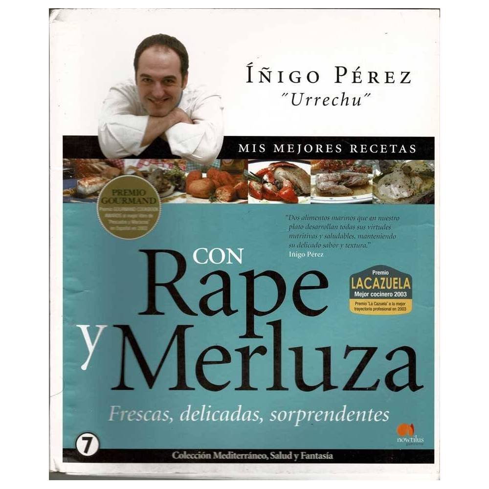 Mis mejores recetas con Rape y Merluza - Iñigo Pérez «Urrechu»