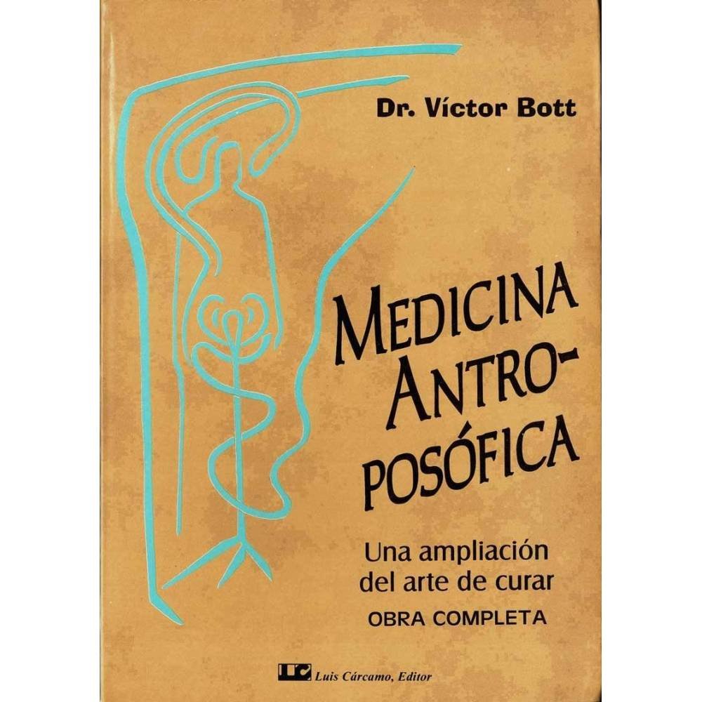 Medicina Antroposófica. Una ampliación del arte de curar. Obra completa - Dr. Víctor Bott