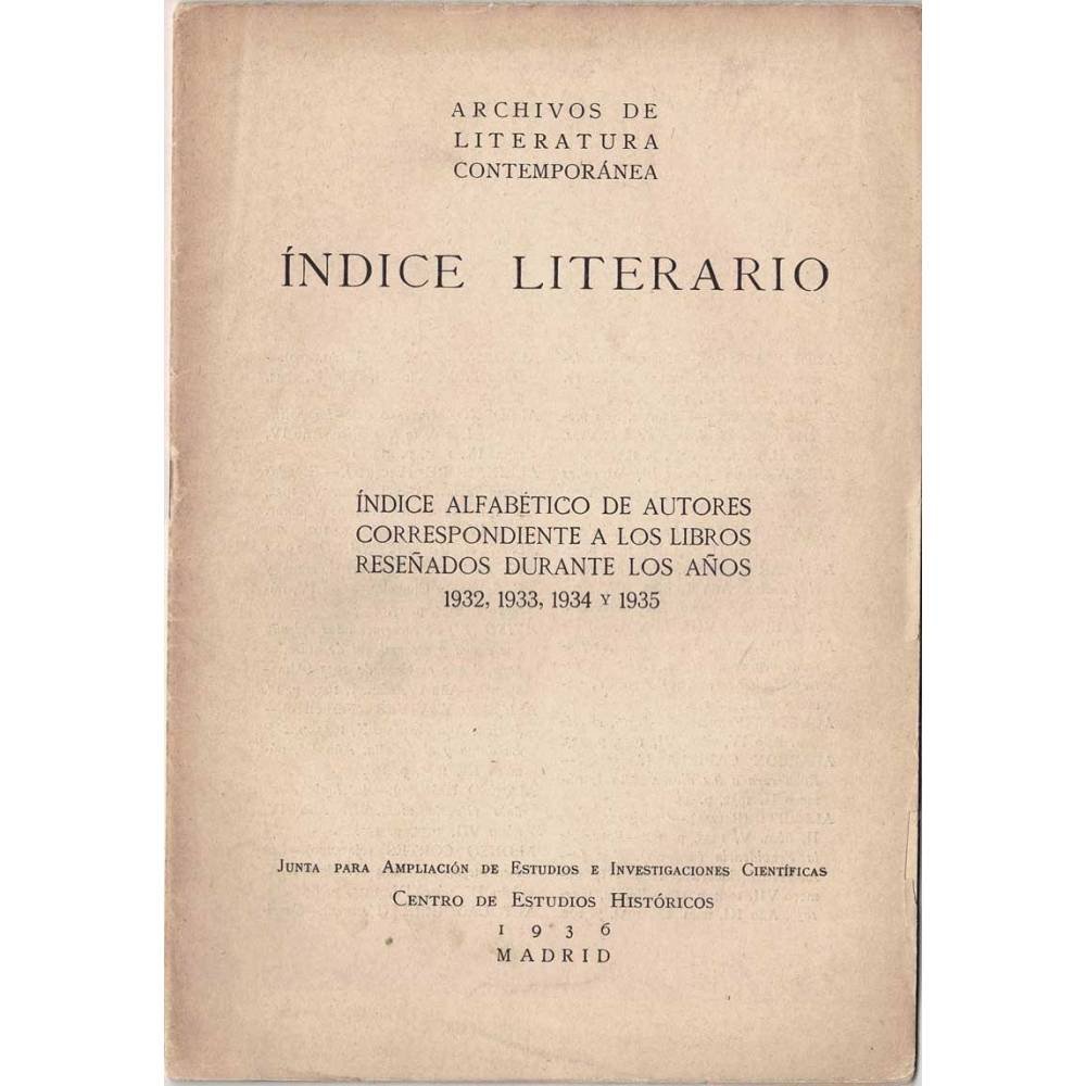 Indice Literario. Indice alfabético de autores correspondientes a los libros reseñados durante los años 1932, 1933, 1934 y 19