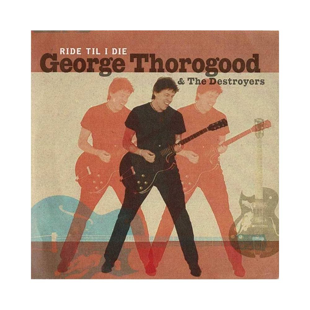 George Thorogood & The Destroyers - Ride Til I Die. CD Promo