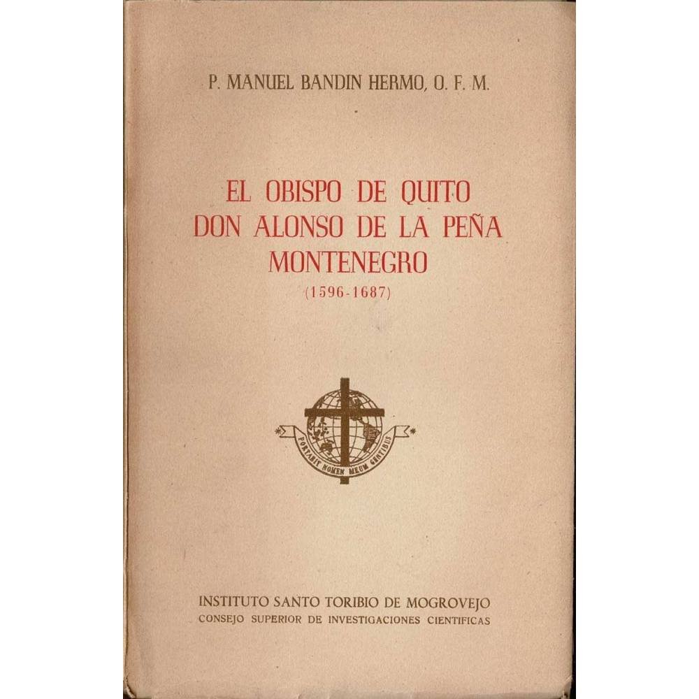 El obispo de Quito Don Alonso de la Peña Montenegro (1596-1687) - P. Manuel Bandin Hermo, O. F. M.